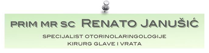 prim mr sc  Renato Janušić
specijalist otorinolaringologije
kirurg glave i vrata